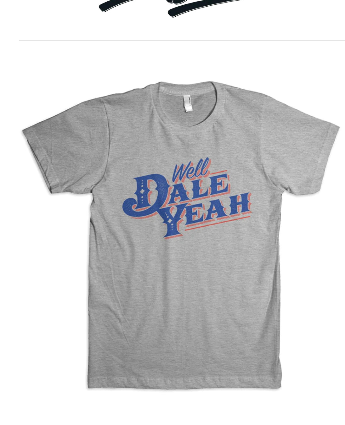 Well Dale Yeah t-shirt 30% off! - Dale Brisby